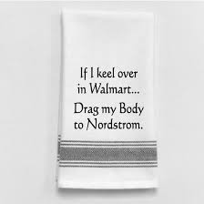 I145-If I Keel Over In Walmart. Drag My Body To Nordstrom